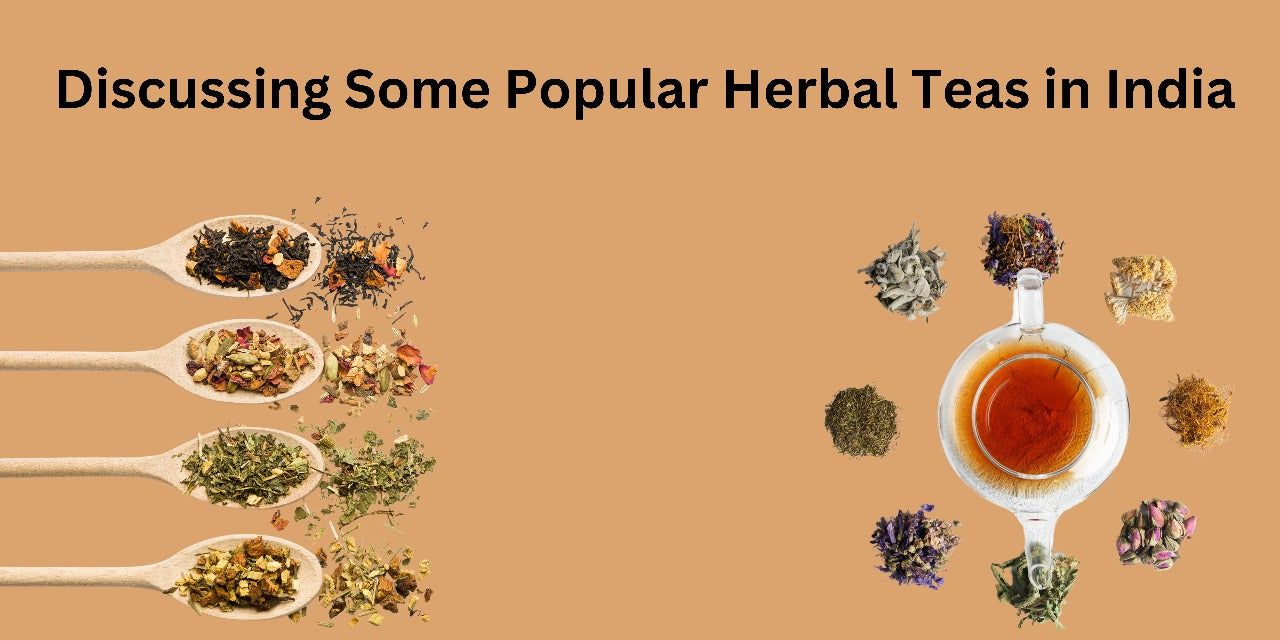 Discussing Some Popular Herbal Teas in India