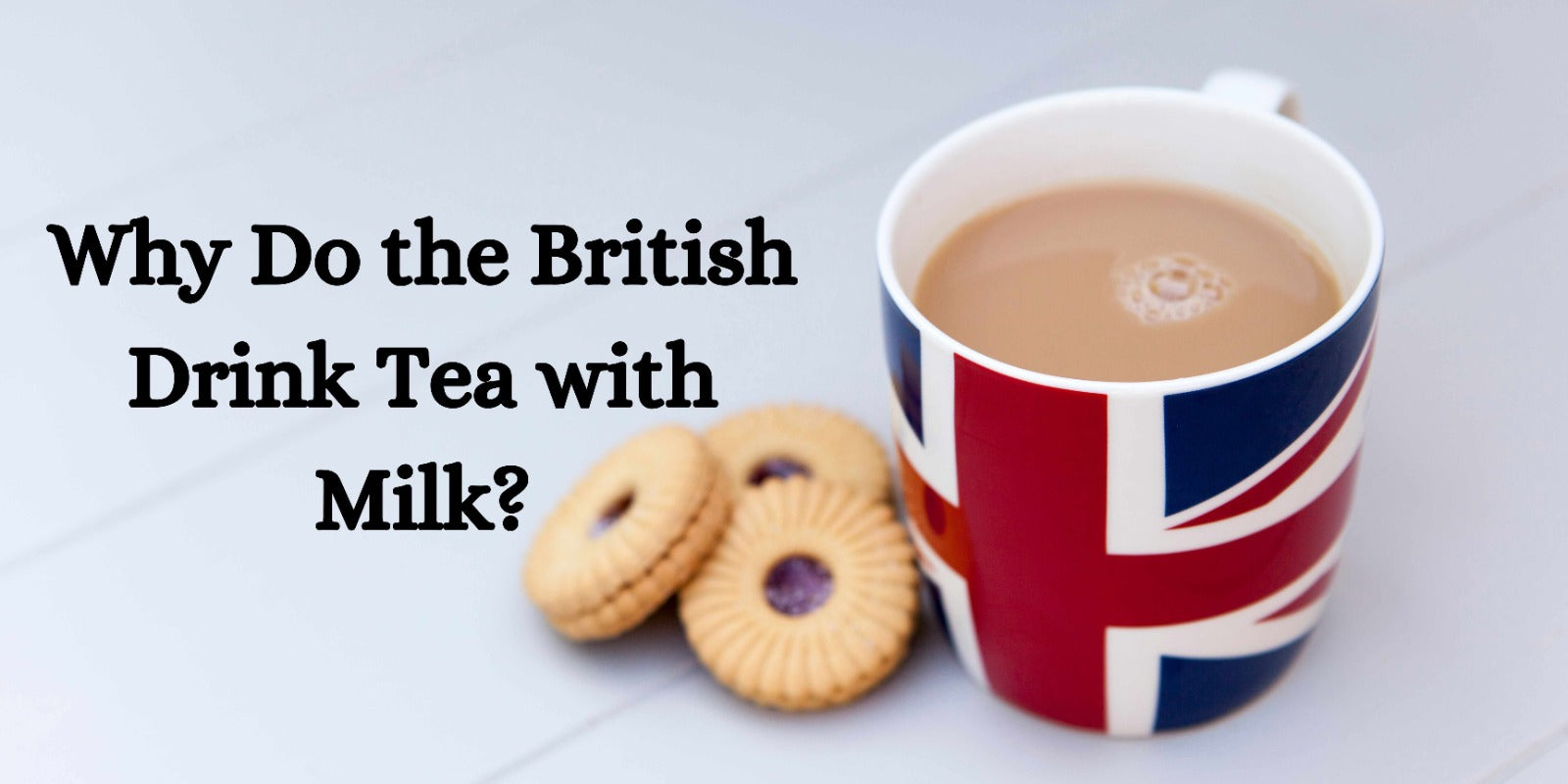 Why do the British drink tea with milk?