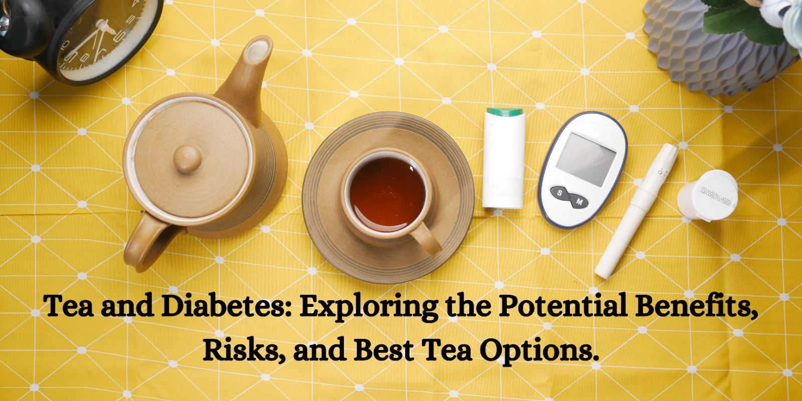 Tea and Diabetes: Exploring the Potential Benefits, Risks, and Best Tea Options