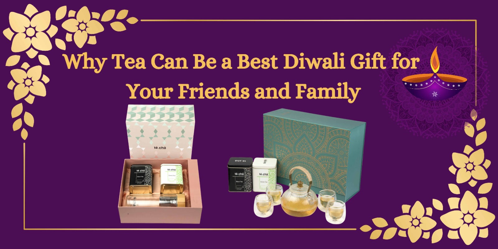 Why Tea Can Be a Best Diwali Gift for Your Friends and Family