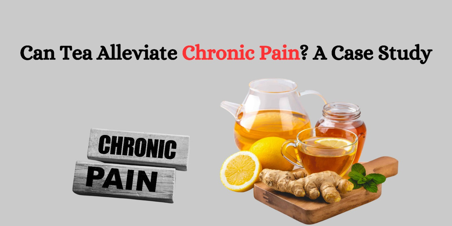 Can Tea Alleviate Chronic Pain? A Case Study