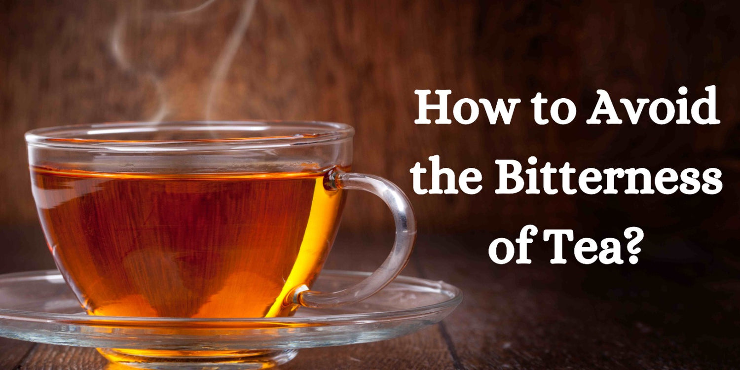 How to Avoid the Bitterness of Tea?