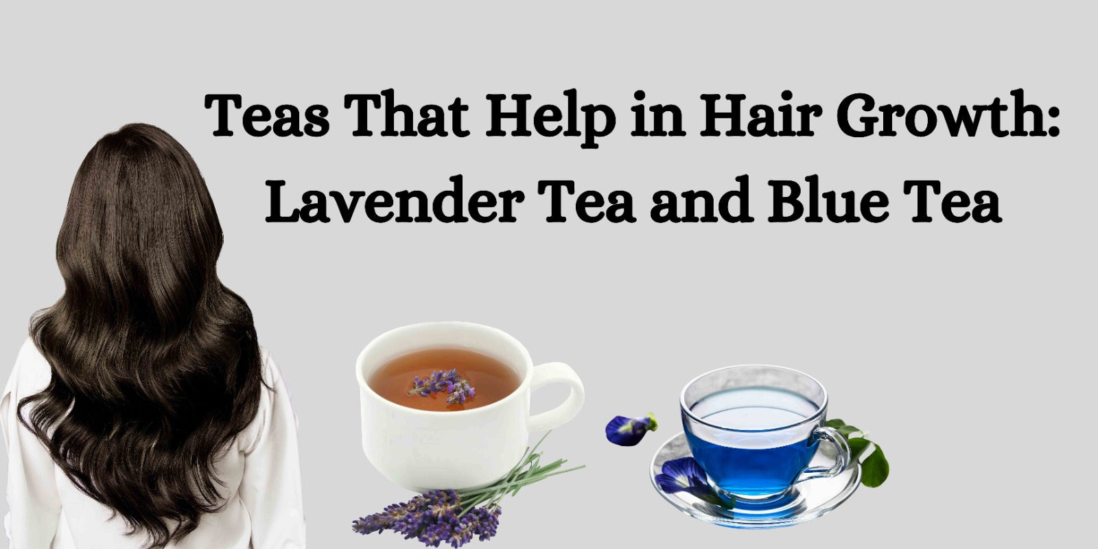 Teas That Help in Hair Growth: Lavender Tea and Blue Tea