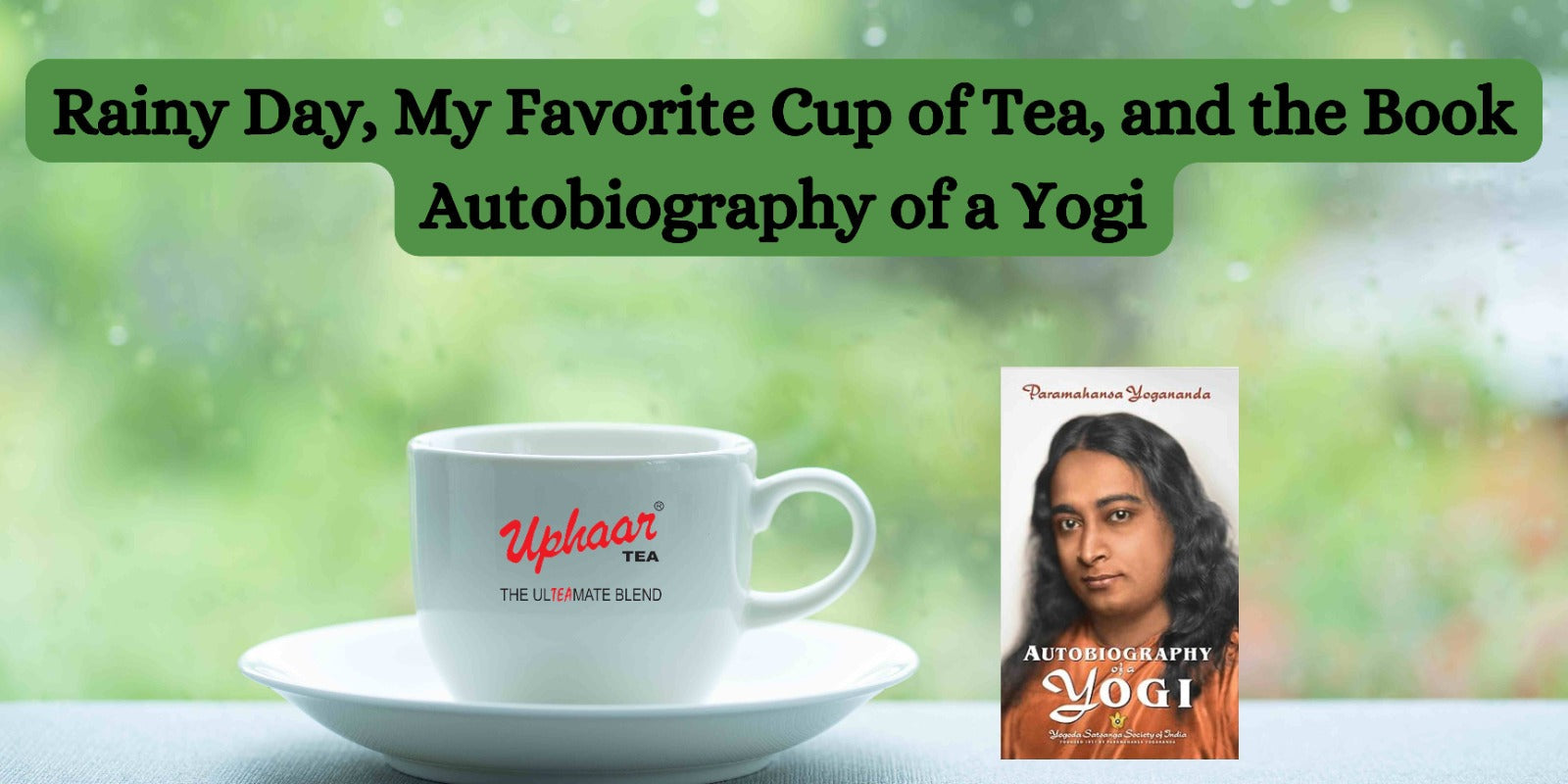 Rainy Day, My Favorite Cup of Tea, and the Book Autobiography of a Yogi