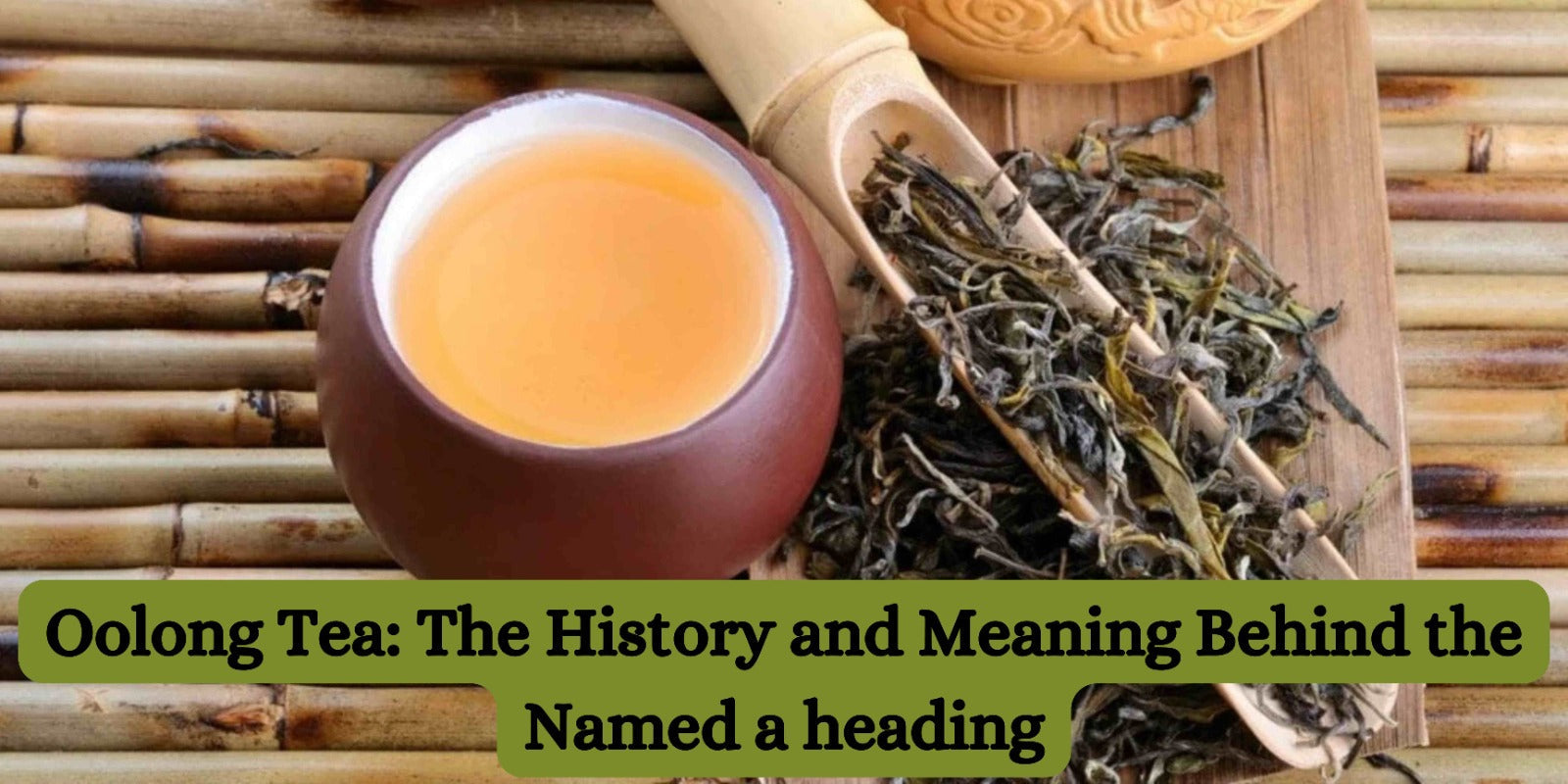 Oolong Tea: The History and Meaning Behind the Name