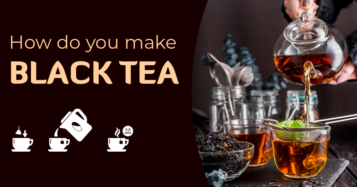 How to Make Black Tea