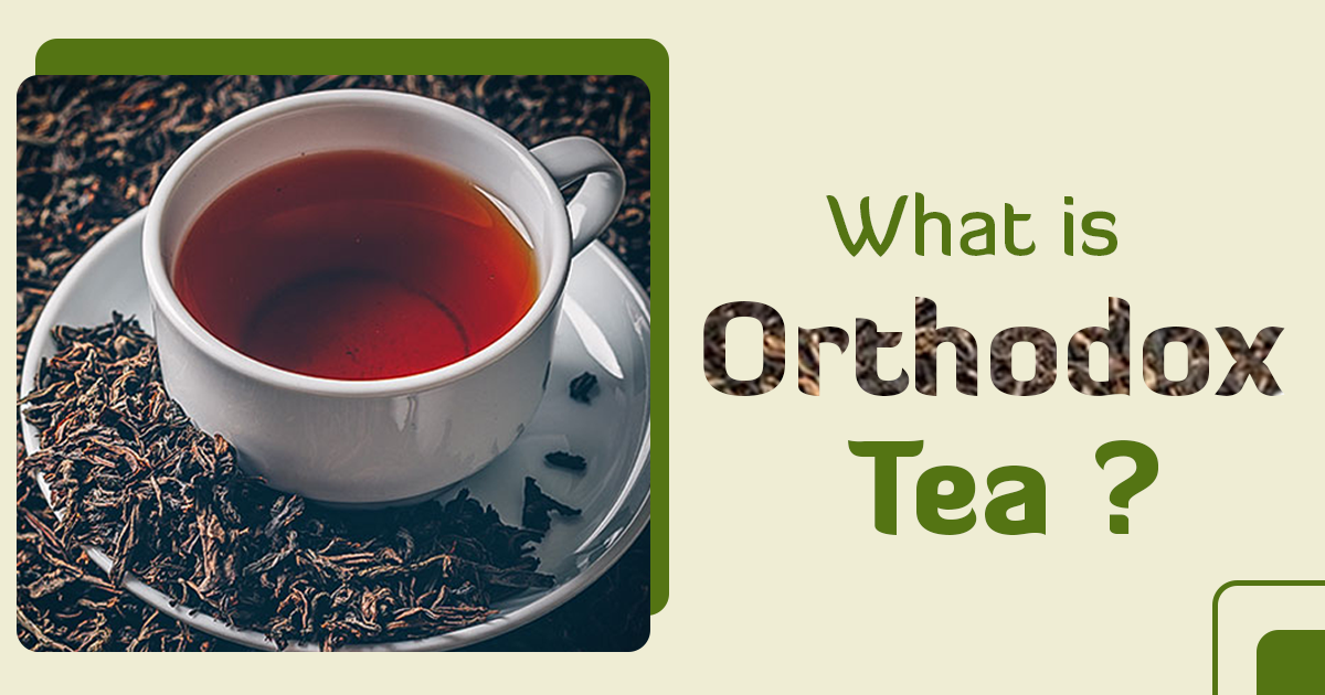 What is Orthodox Tea