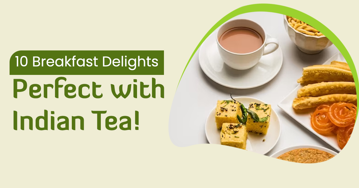 10 Breakfast Delights Perfect with Indian Tea!