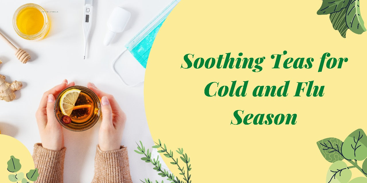 Soothing Teas for Cold and Flu Season