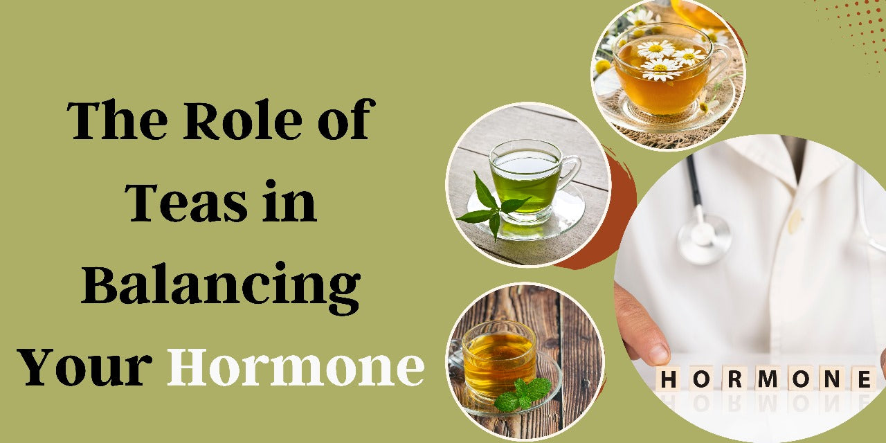 The Role of Teas in Balancing Your Hormone