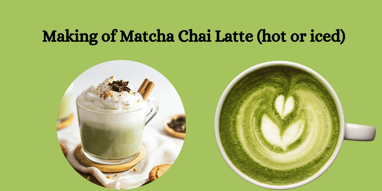 Making of Matcha Chai Latte (hot or iced)