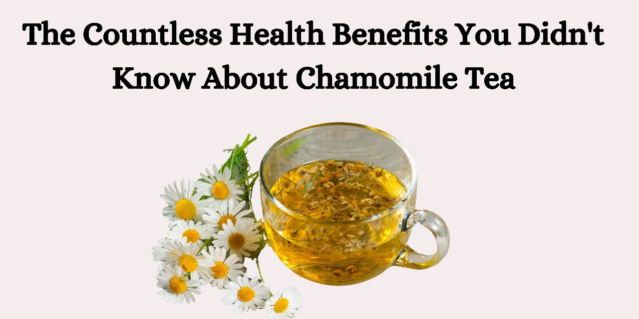 The Countless Health Benefits You Didn't Know About Chamomile Tea