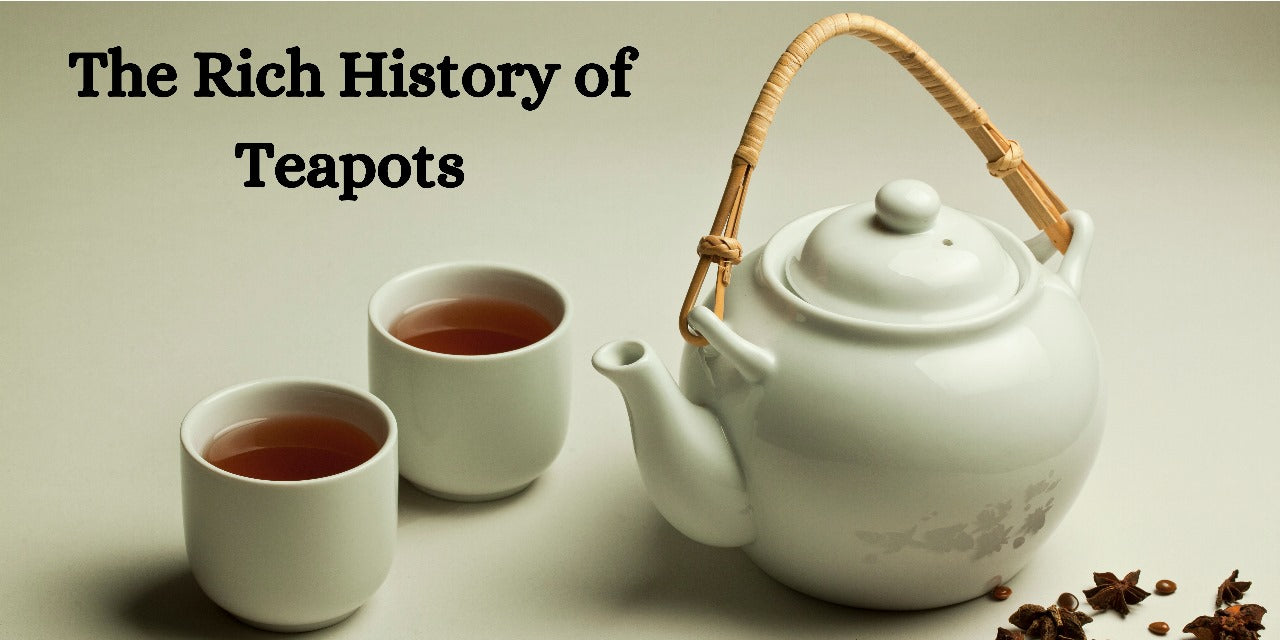 The Rich History of Teapots