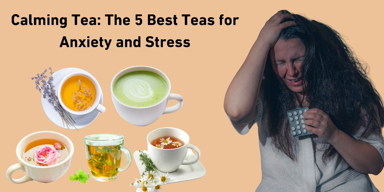 The 5 Best Teas for Anxiety and Stress