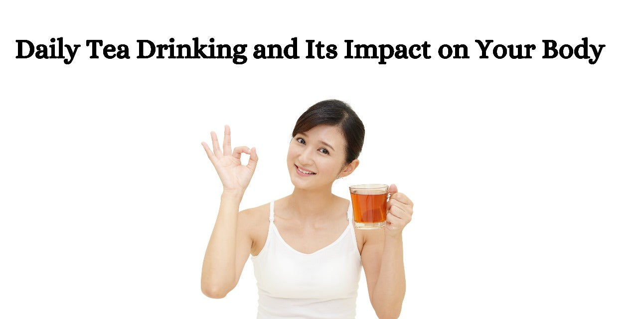 Daily Tea Drinking and Its Impact on Your Body