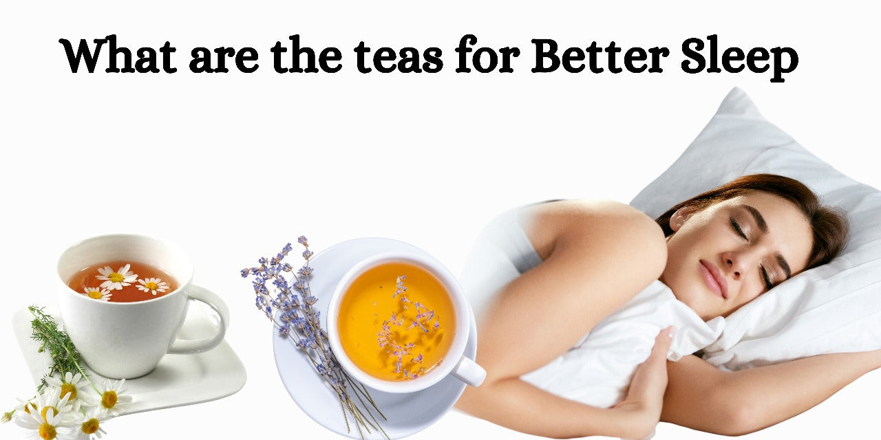What are the teas for Better Sleep