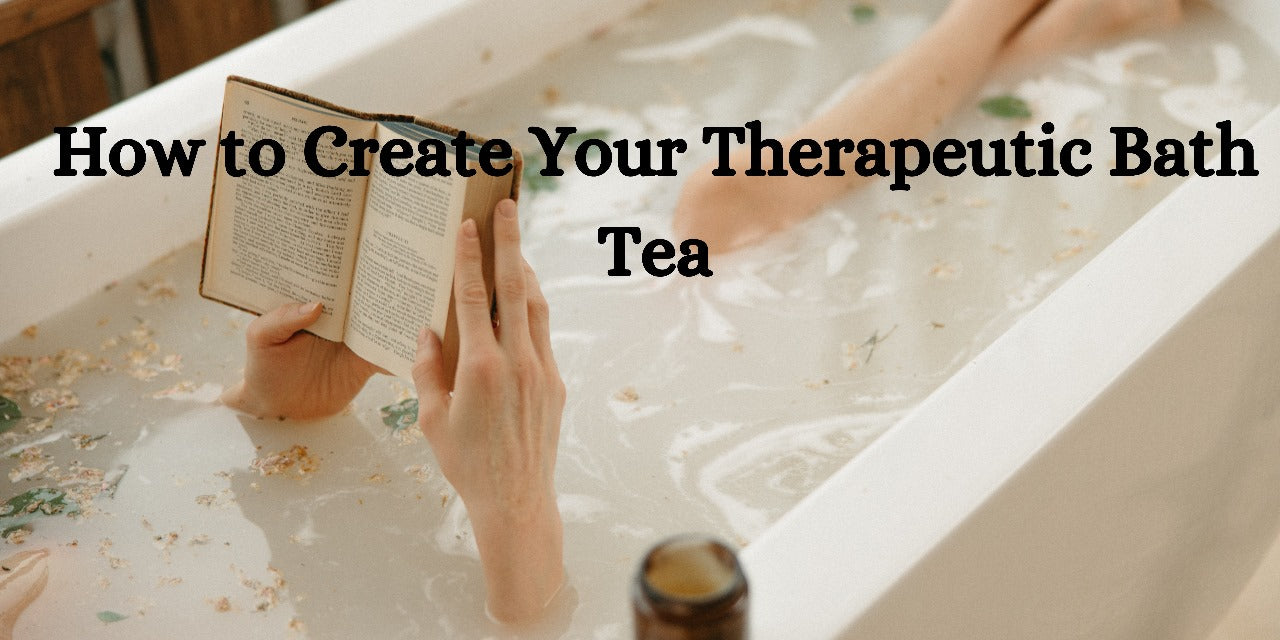 How to Create Your Therapeutic Bath Tea