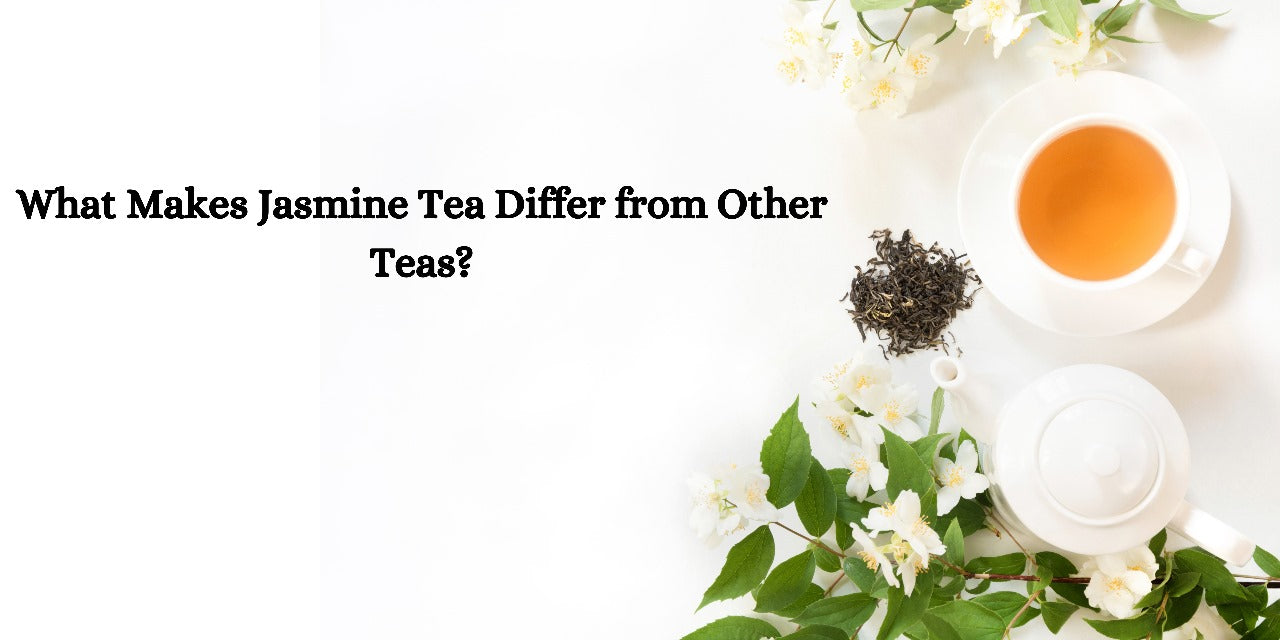 What Makes Jasmine Tea Differ from Other Teas