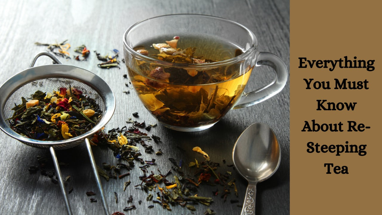 Everything You Must Know About Re-Steeping Tea