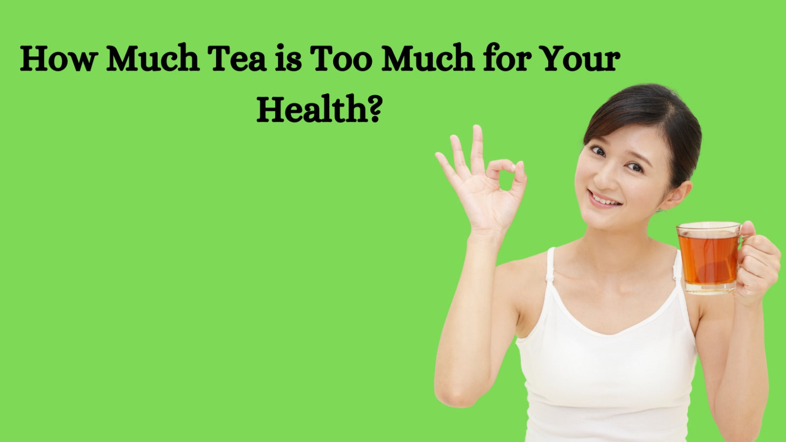 How Much Tea is Too Much for Your Health?