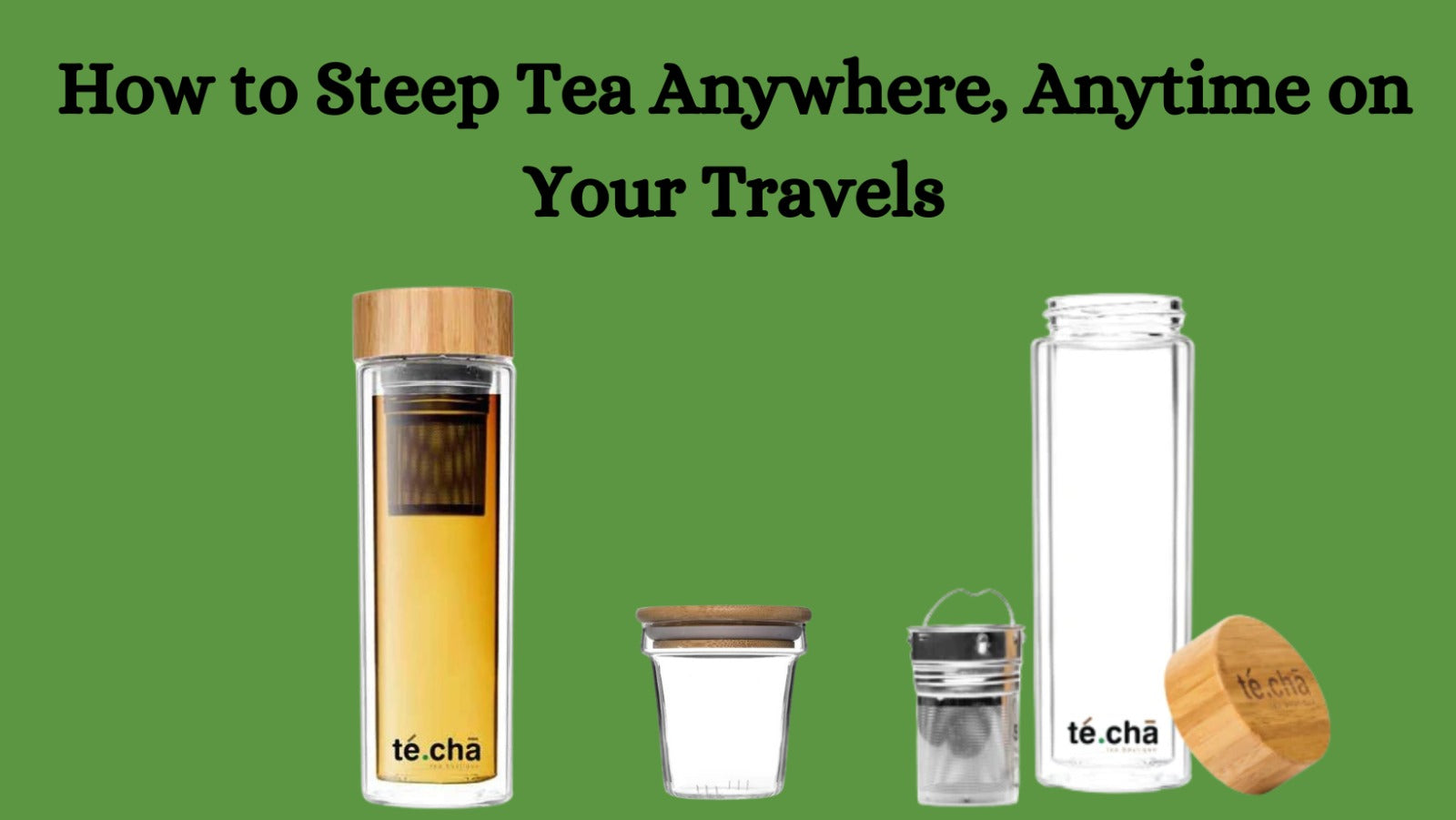 How to Steep Tea Anywhere, Anytime on Your Travels