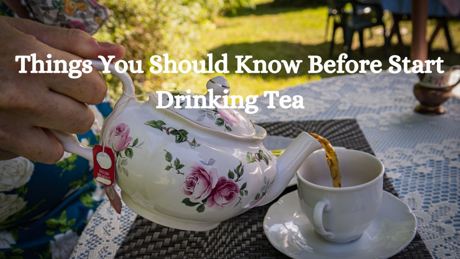 Things You Should Know Before Start Drinking Tea