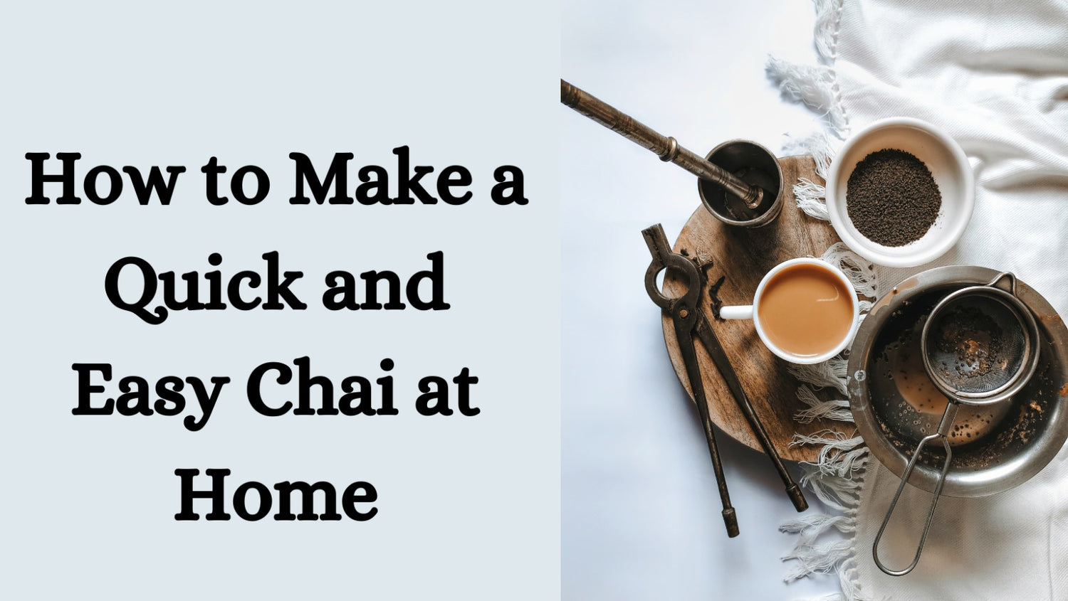 How to Make a Quick and Easy Chai at Home