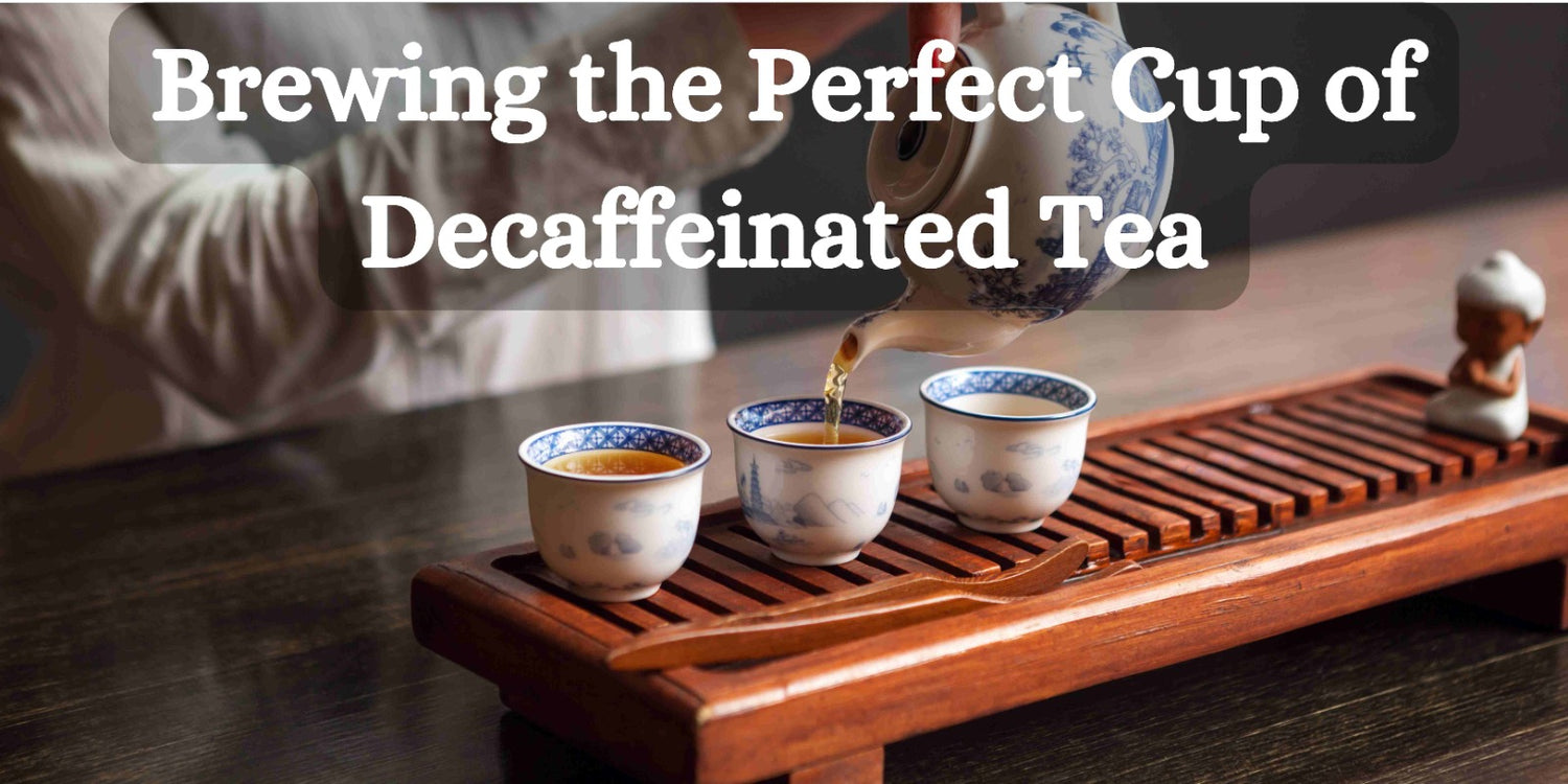 Brewing the Perfect Cup of Decaffeinated Tea