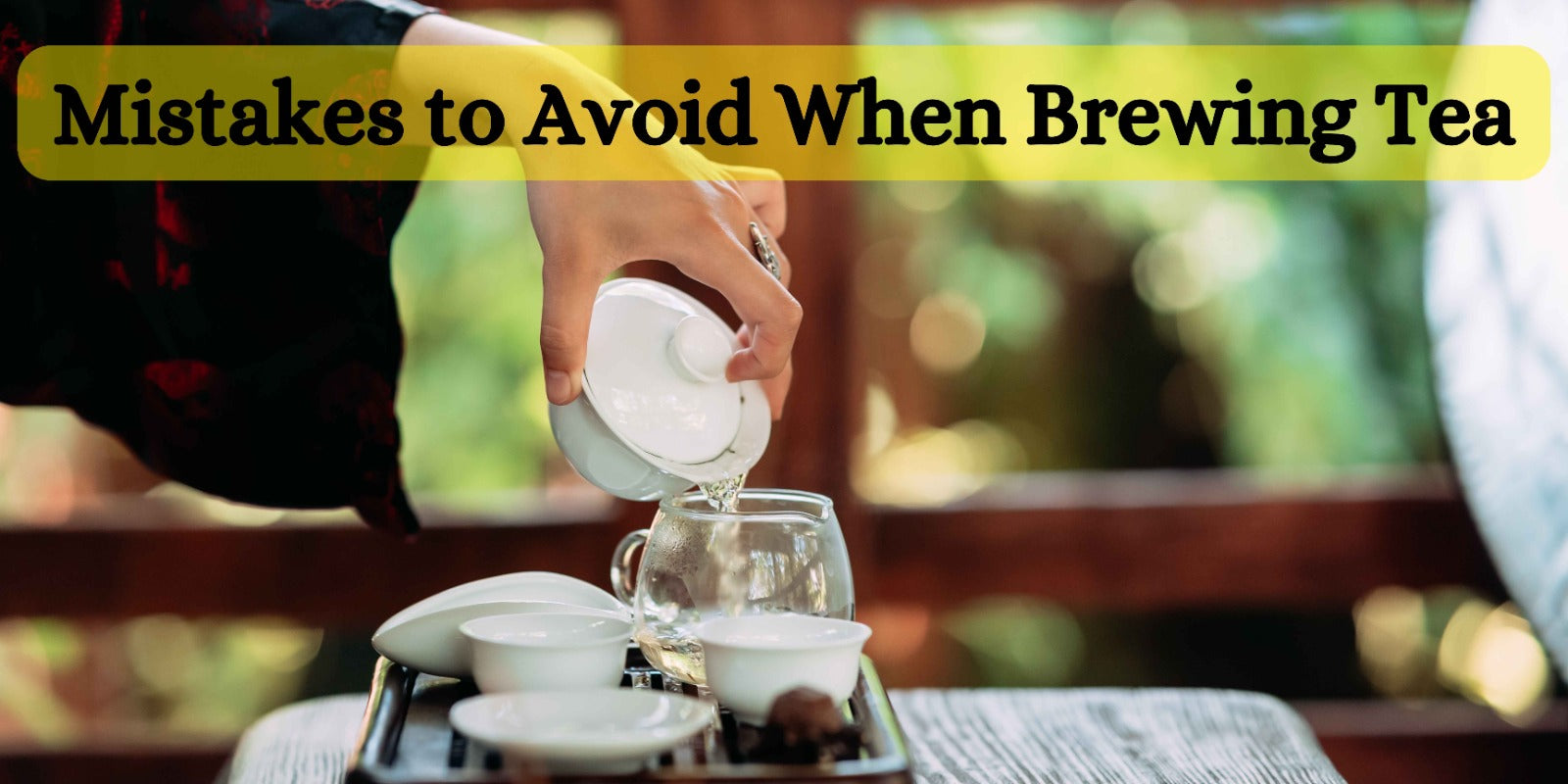 Mistakes to Avoid When Brewing Tea
