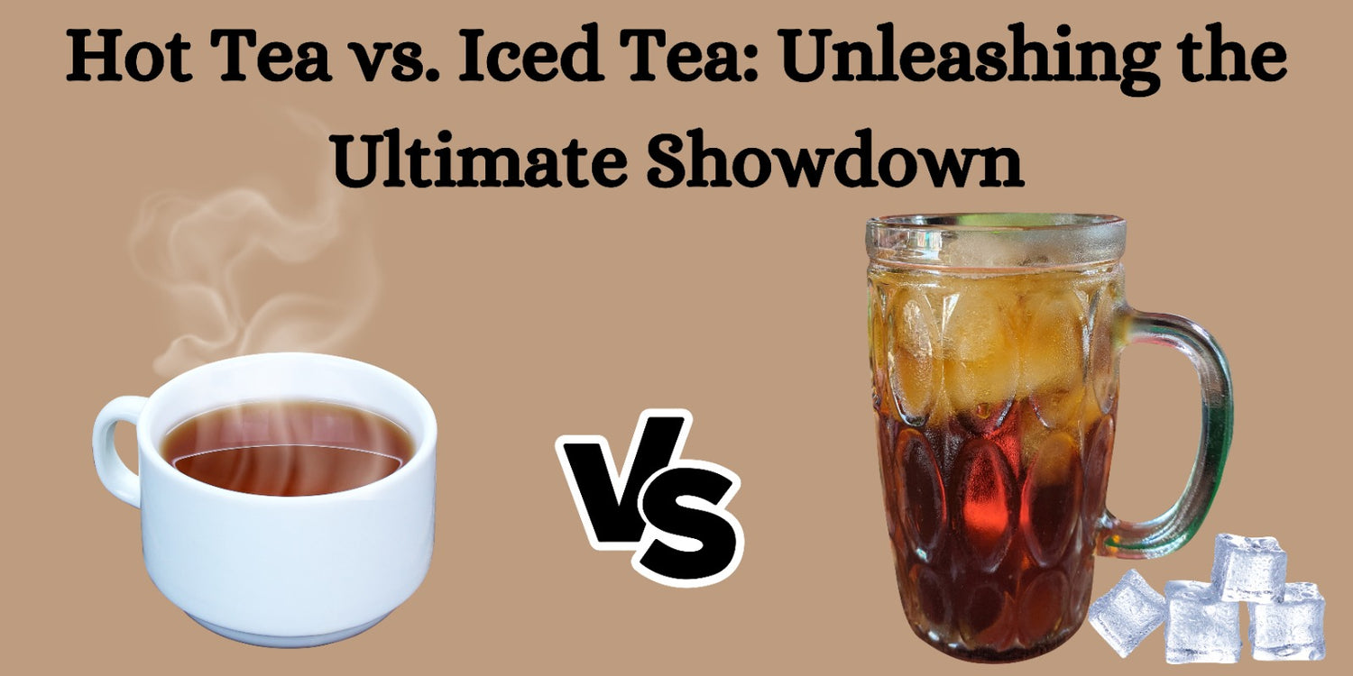 Hot Tea vs. Iced Tea: Unleashing the Ultimate Showdown