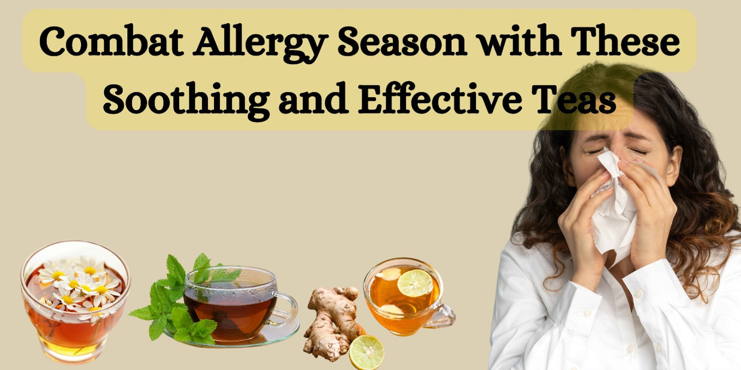 Combat Allergy Season with These Soothing and Effective Teas