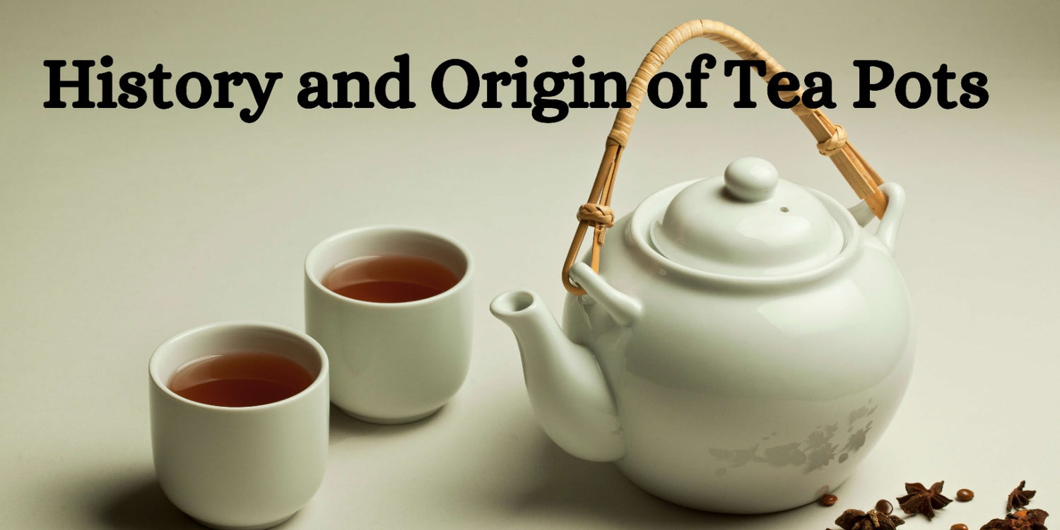 History and Origin of Tea Pots