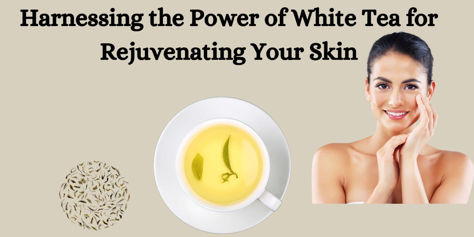 Harnessing the Power of White Tea for Rejuvenating Your Skin