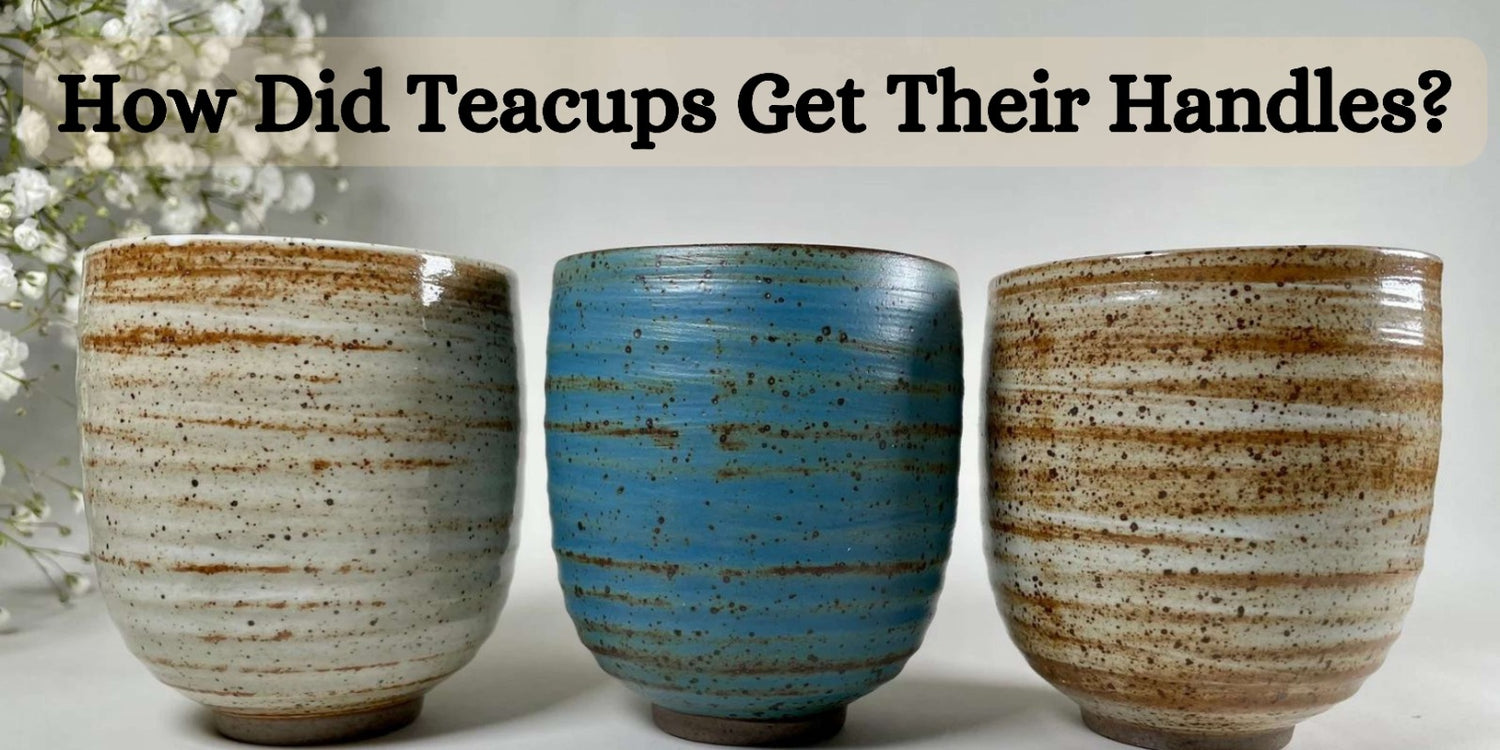 How Did Teacups Get Their Handles?