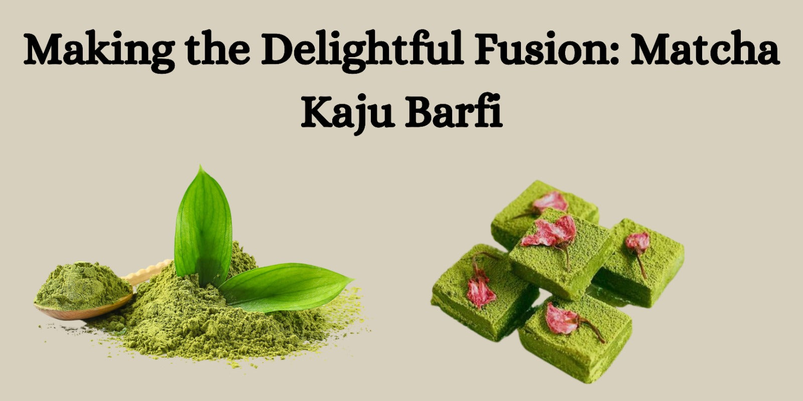 Making the Delightful Fusion: Matcha Kaju Barfi