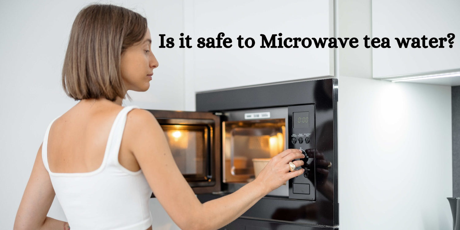 Is it safe to Microwave tea water?