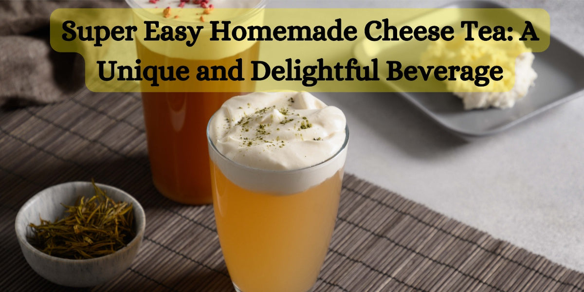 Cheesy Tea Super Easy Homemade Cheese Tea: A Unique Beverage