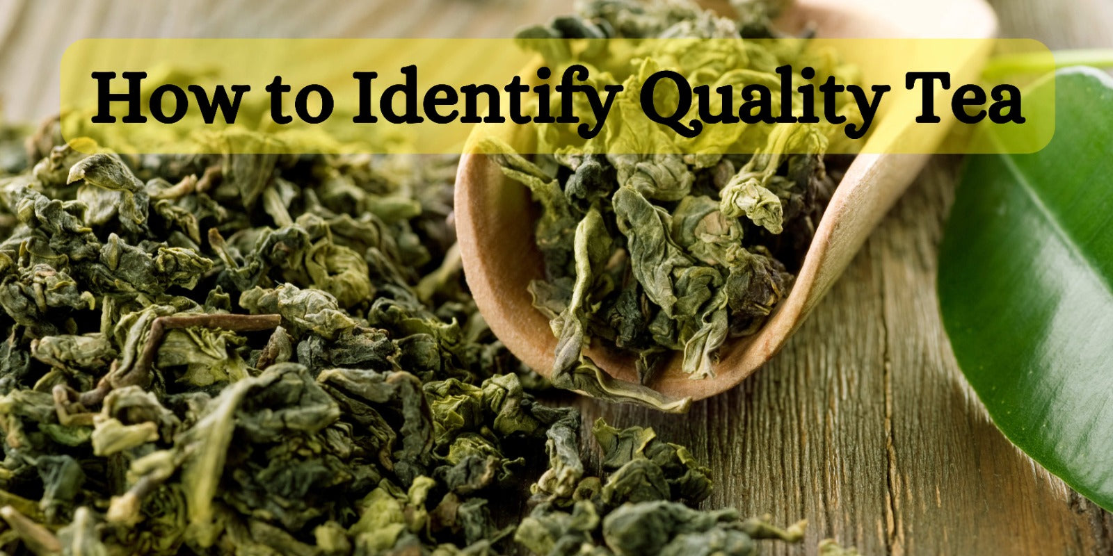 How to Identify Quality Tea