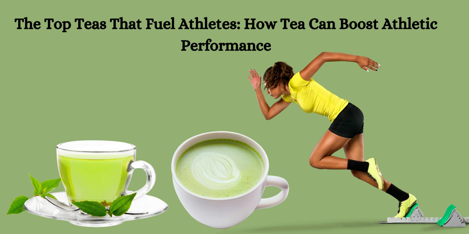 The Top Teas That Fuel Athletes: How Tea Can Boost Athletic Performance