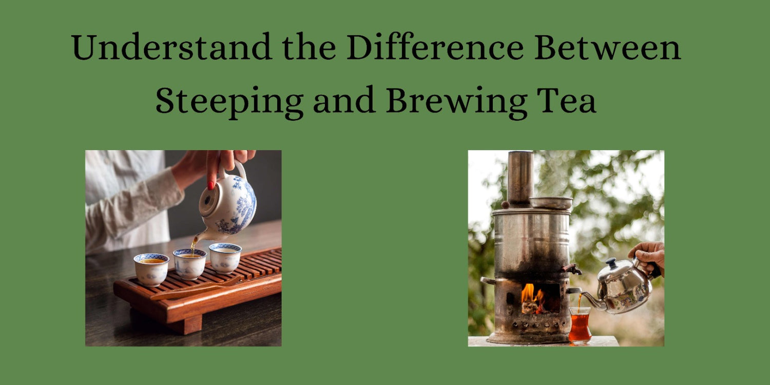 Understand the Difference Between Steeping and Brewing Tea