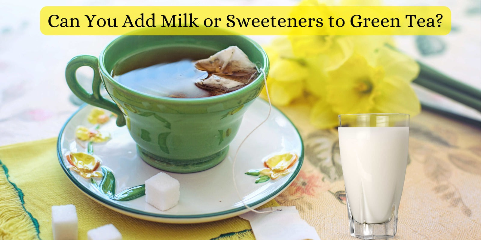 Can You Add Milk or Sweeteners to Green Tea?