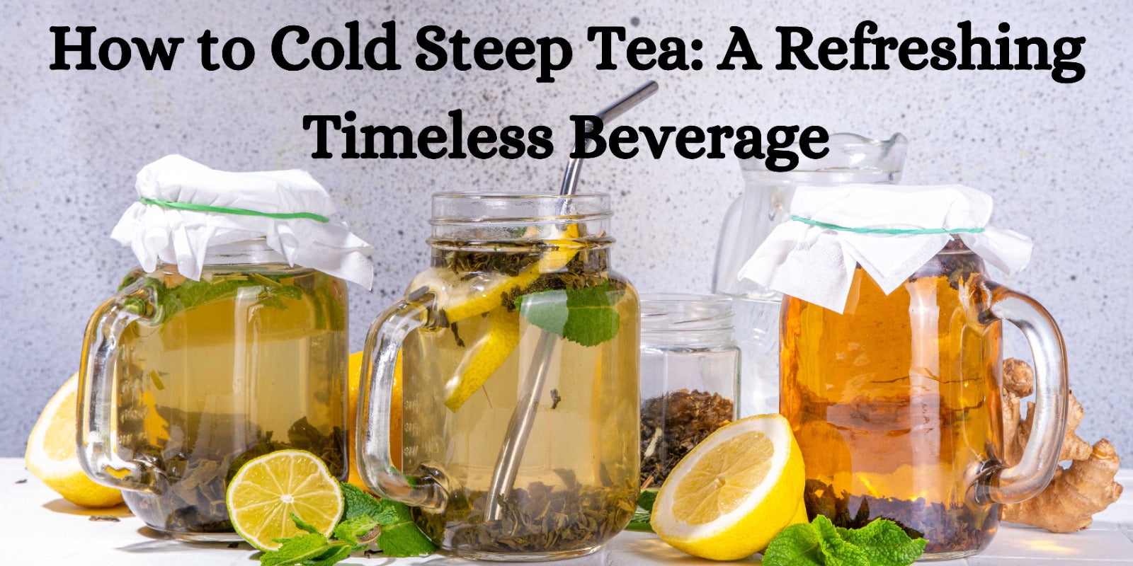 How to Cold Steep Tea: A Refreshing Twist on a Timeless Beverage