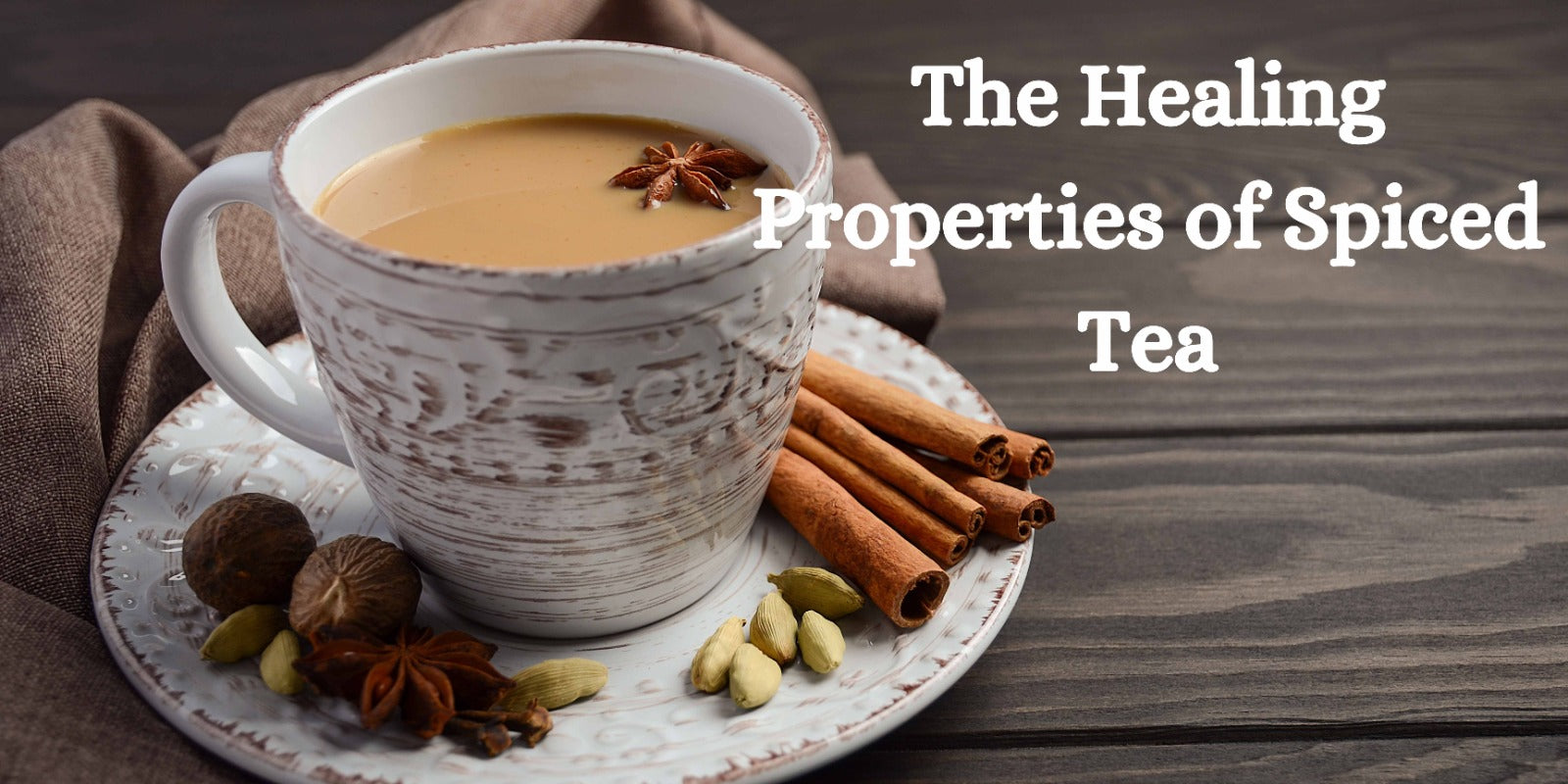 The Healing Properties of Spiced Tea