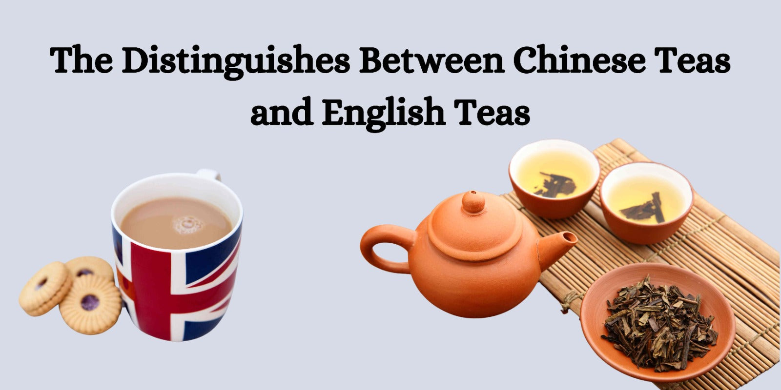 The Distinguishes Between Chinese Teas and English Teas