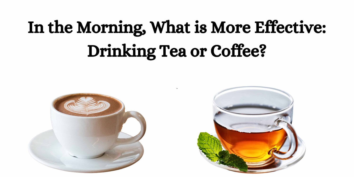 In the Morning, What is More Effective: Drinking Tea or Coffee?