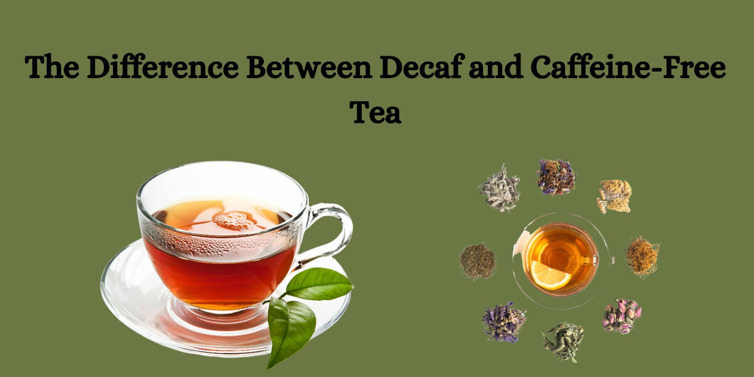 The Difference Between Decaf and Caffeine Free Tea