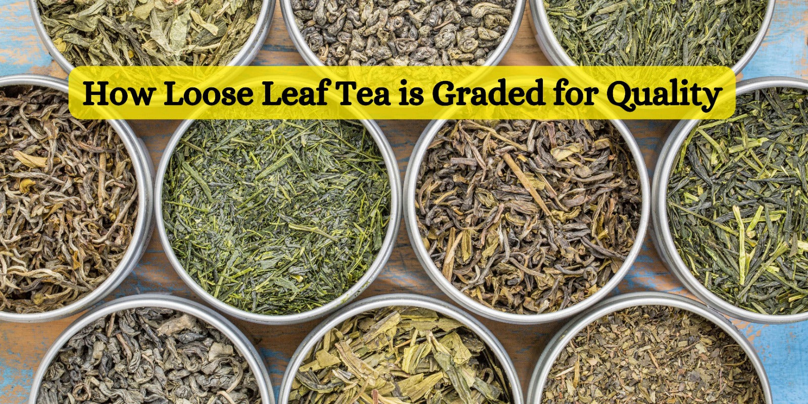 How Loose Leaf Tea is Graded for Quality