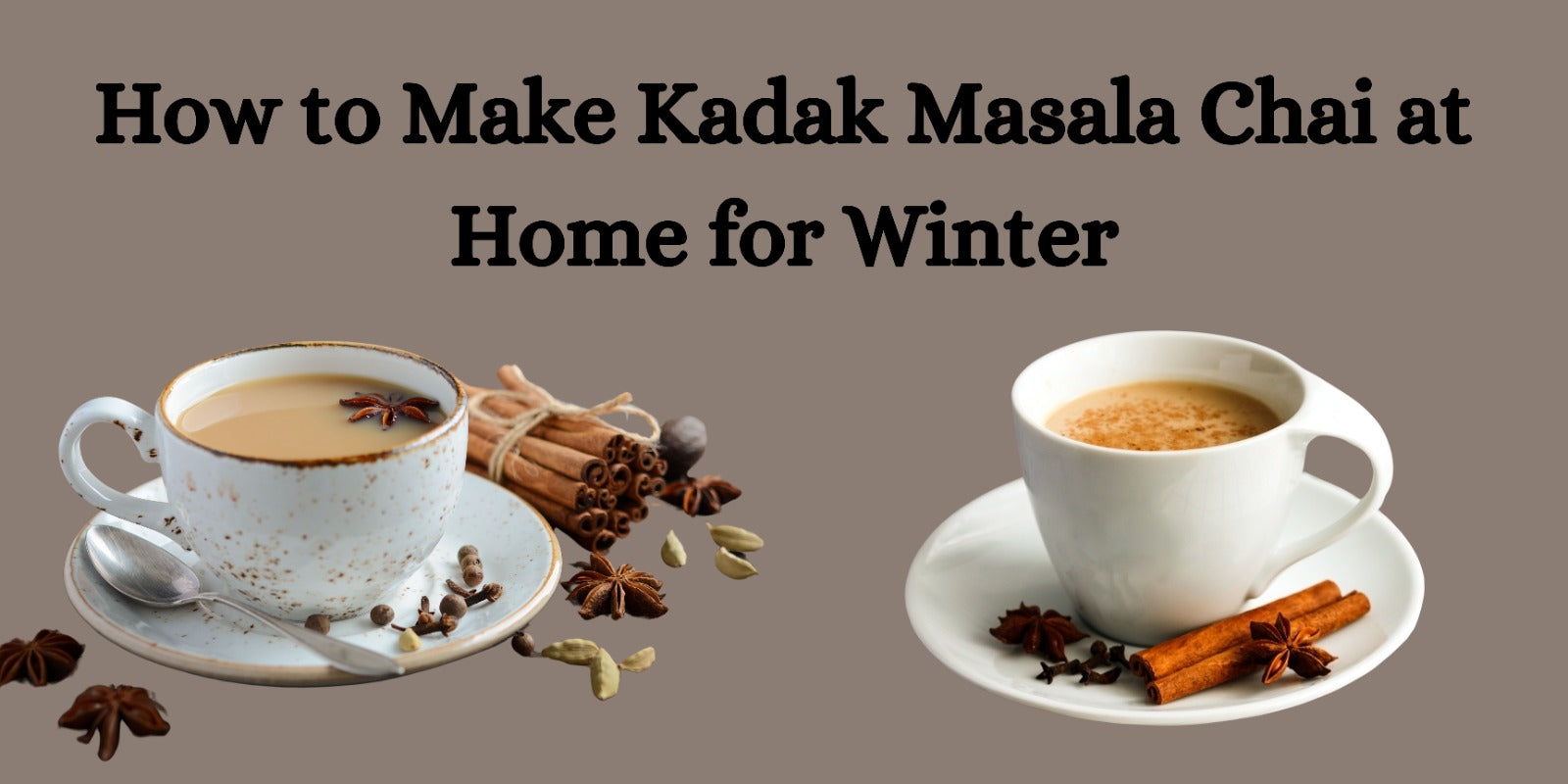 How to Make Kadak Masala Chai at Home for Winter