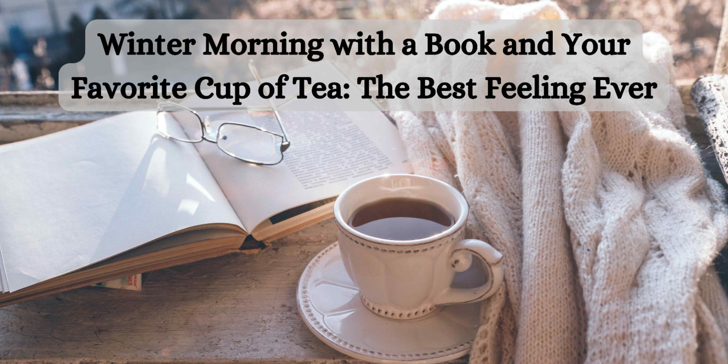 Winter Morning with a Book and Your Favorite Cup of Tea: The Best Feeling Ever