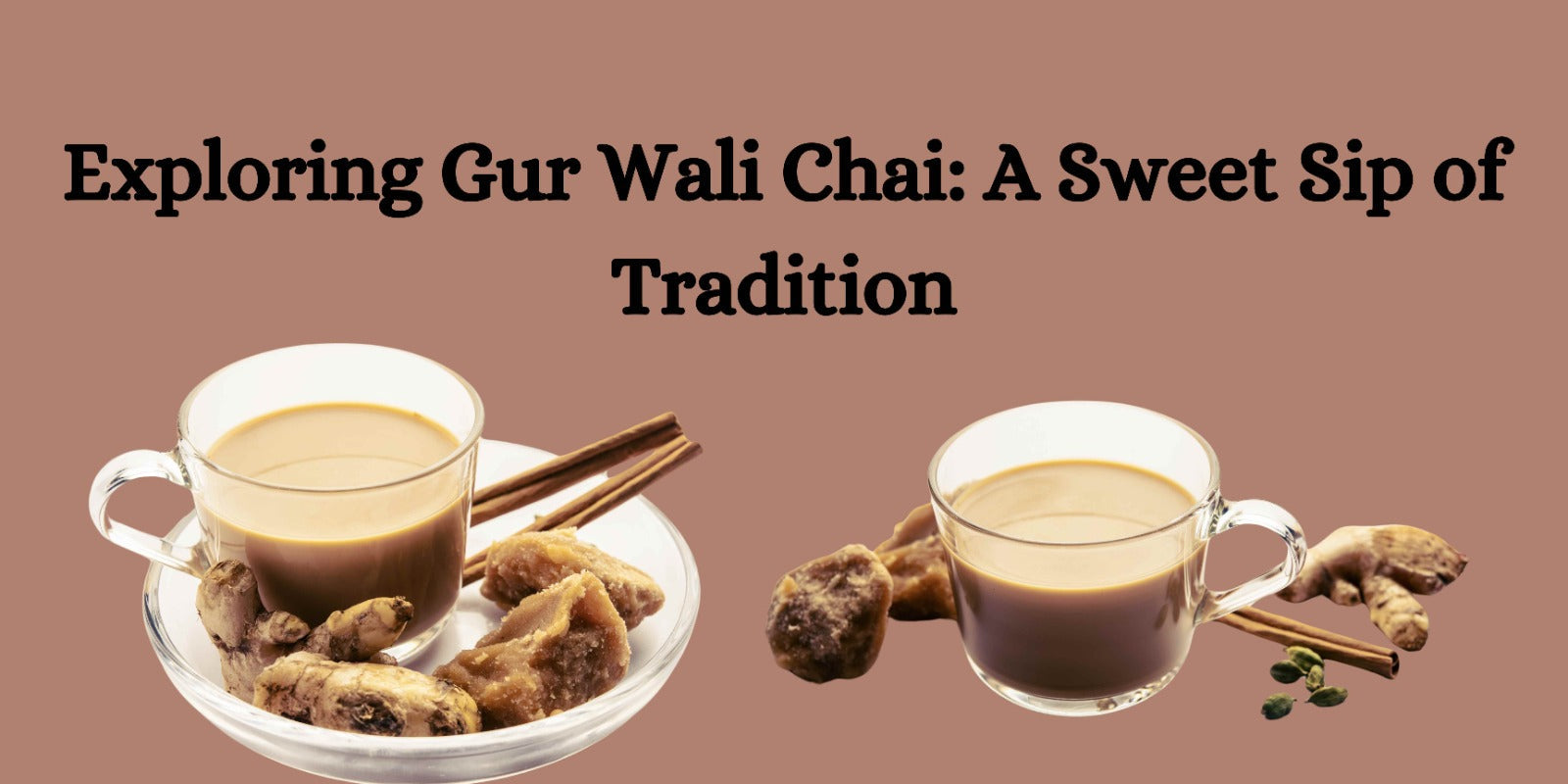 Exploring Gur Wali Chai: A Sweet Sip of Tradition